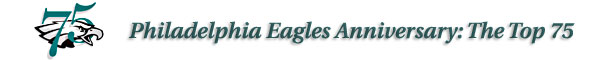 Philadelphia Eagles Anniversary: The Top 75