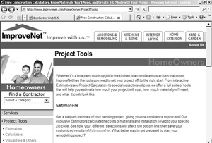 At ImproveNet.com, home-remodeling "Project Tools" include estimators for how much it would cost to redo a kitchen, bath, roof, or whatever.