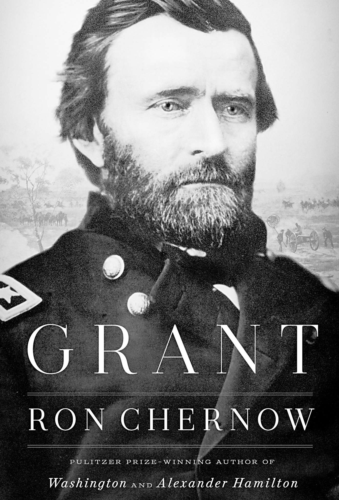 Ron Chernow s Grant New look at a misunderstood hero