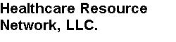 Healthcare Resource Network LLC