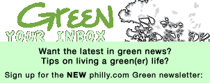 Want the latest in green news?
Tips on living a green(er) life? Sign up for the NEW philly.com Green newsletter: 