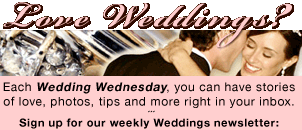Each Wedding Wednesday, you can have stories of love, photos, tips and more right in your inbox. Sign up for our weekly Weddings newsletter