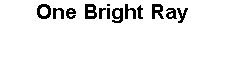 One Bright Ray